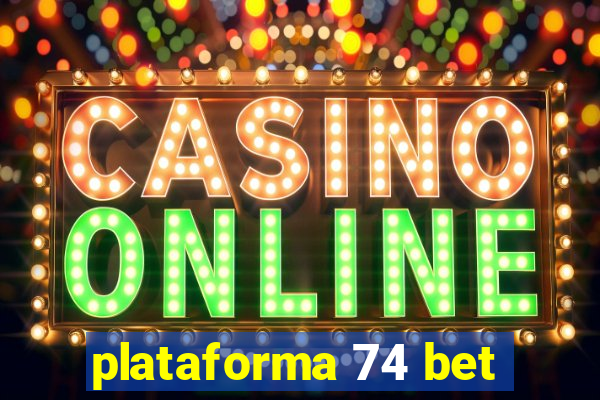 plataforma 74 bet